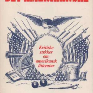 Det amerikanske. Kritiske stykker om amerikansk litteratur.