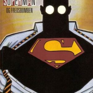 Teddy Kristiansen & Niels Søndergaard - Superman of fredsbomben